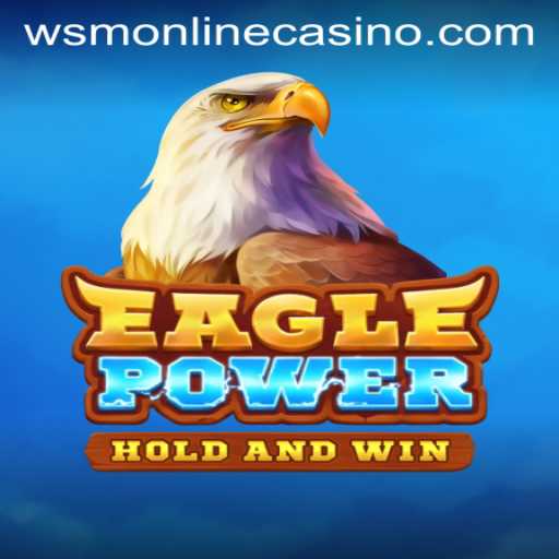 EaglePower: A Captivating Journey through WSM Casino's Latest Gaming Marvel