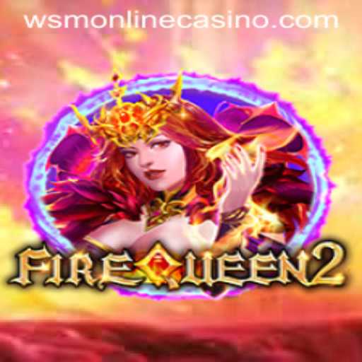 Discover the Thrilling World of FireQueen2 at WSM Casino