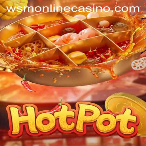Discover the Excitement of Hotpot: A Dive into WSM Casino's Latest Sensation