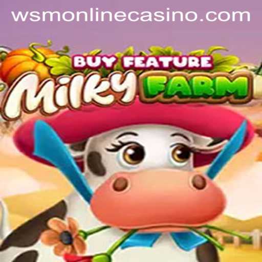 Explore the Intriguing World of MilkyFarmBuyFeature at WSM Casino