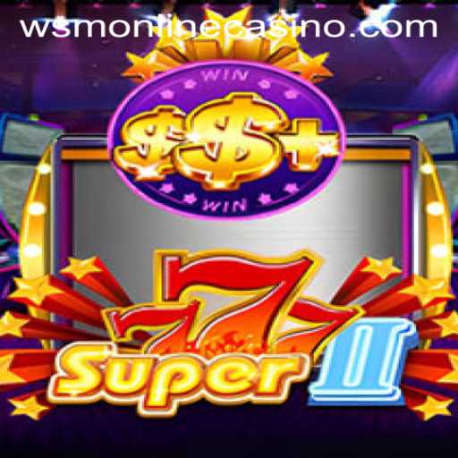 Delving Into Super777II: A Comprehensive Guide to WSM Casino's Stellar Attraction