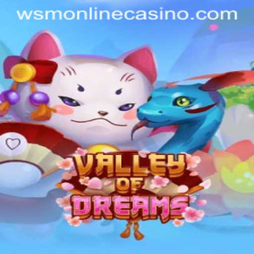 The Enchanting World of ValleyofDreams Unveiled in WSM Casino